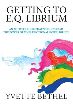 portada Getting to E.Q. Librium: An Activity Book That Will Unleash the Power of Your Emotional Intelligence