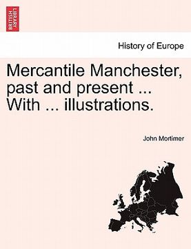 portada mercantile manchester, past and present ... with ... illustrations. (en Inglés)