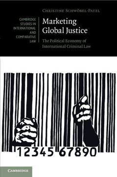 portada Marketing Global Justice: The Political Economy of International Criminal law (Cambridge Studies in International and Comparative Law, Series Number 151) (en Inglés)