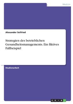 portada Strategien des betrieblichen Gesundheitsmanagements. Ein fiktives Fallbeispiel (en Alemán)