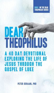 portada Dear Theophilus: A 40 Day Devotional Exploring the Life of Jesus through the Gospel of Luke (en Inglés)
