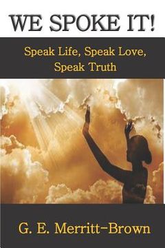 portada We Spoke It!: Speak Life, Speak Love, Speak Truth (en Inglés)