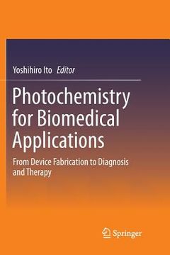 portada Photochemistry for Biomedical Applications: From Device Fabrication to Diagnosis and Therapy (en Inglés)