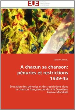 portada A Chacun Sa Chanson: Penuries Et Restrictions 1939-45