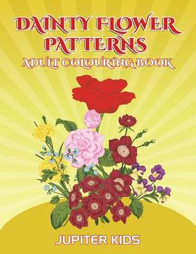 portada Dainty Flower Patterns: Adult Colouring Book (en Inglés)