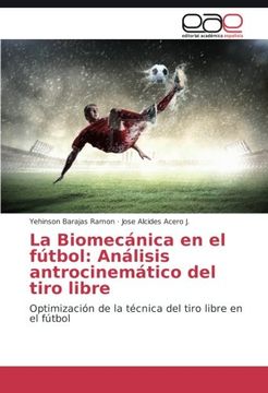 portada La Biomecánica en el fútbol: Análisis antrocinemático del tiro libre: Optimización de la técnica del tiro libre en el fútbol