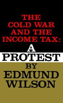 portada the cold war and the income tax: a protest (en Inglés)
