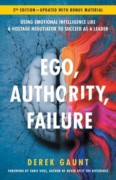 portada Ego, Authority, Failure: Using Emotional Intelligence Like a Hostage Negotiator to Succeed as a Leader — 2nd Edition (en Inglés)