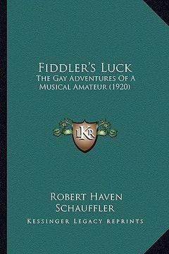 portada fiddler's luck: the gay adventures of a musical amateur (1920) (en Inglés)