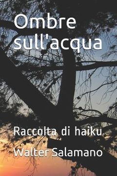 portada Ombre sull'acqua: Raccolta di haiku (in Italian)