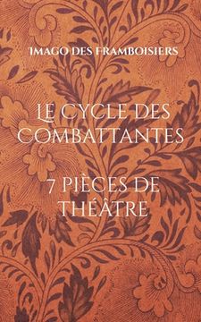 portada Le Cycle des Combattantes: 7 pièces de théâtre (2010-2020) (in French)