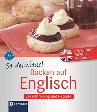 portada So Delicous! - Backen auf Englisch: Sprachtraining und Rezepte - Niveau b1 (Kochen auf. )