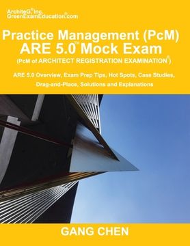 portada Practice Management (PcM) ARE 5.0 Mock Exam (Architect Registration Examination): ARE 5.0 Overview, Exam Prep Tips, Hot Spots, Case Studies, Drag-and- (en Inglés)