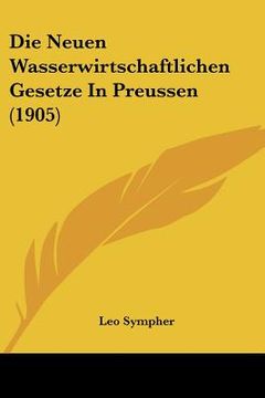 portada Die Neuen Wasserwirtschaftlichen Gesetze In Preussen (1905) (in German)