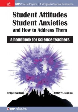 portada Student Attitudes, Student Anxieties, and how to Address Them: A Handbook for Science Teachers (Iop Concise Physics) (in English)