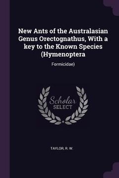portada New Ants of the Australasian Genus Orectognathus, With a key to the Known Species (Hymenoptera: Formicidae) (en Inglés)