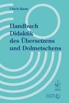 portada Handbuch Didaktik des Übersetzens und Dolmetschens. Herausgegeben in Zusammenarbeit mit dem Goethe-Institut (en Alemán)