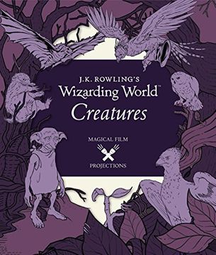 portada J. K. Rowling's Wizarding World: Magical Film Projections: Creatures (en Inglés)