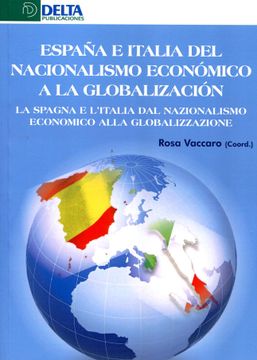 portada España e Italia del Nacionalismo Económico a la Globalización = la Spagna e L'italia del Nacionalismo Económico Alla Globalizzazione (en Español, Italiano)