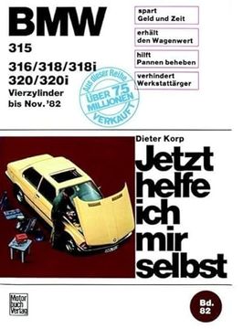 portada Bmw 315, 316, 318, 318I, 320, 320I bis Nov. '82 (Vierzylinder). Jetzt Helfe ich mir Selbst. (en Alemán)