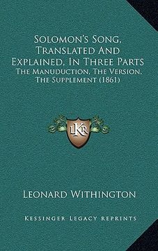 portada solomon's song, translated and explained, in three parts: the manuduction, the version, the supplement (1861) (en Inglés)