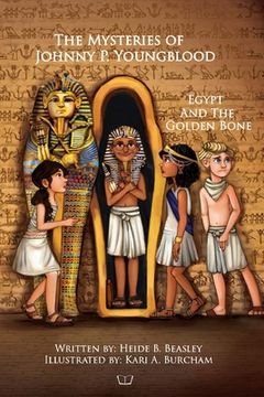 portada The Mysteries of Johnny P. Youngblood: Egypt And The Golden Bone (in English)