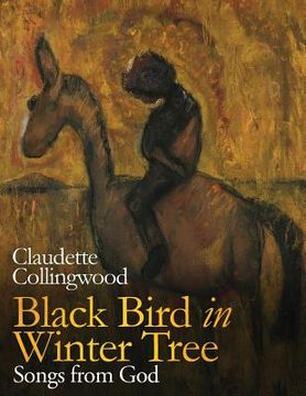 portada Black Bird in Winter Tree: Songs from God (in English)