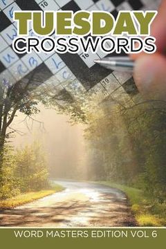 portada Tuesday Crosswords: Word Masters Edition Vol 6 (en Inglés)