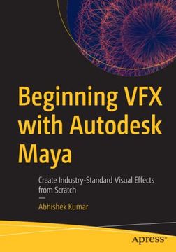 portada Beginning vfx With Autodesk Maya: Create Industry-Standard Visual Effects From Scratch (en Inglés)