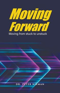 portada Moving Forward: Moving from stuck to unstuck (en Inglés)