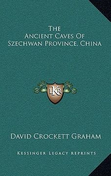 portada the ancient caves of szechwan province, china (en Inglés)