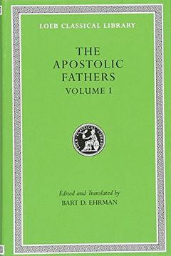 portada The Apostolic Fathers, Vol. 1: I Clement, ii Clement, Ignatius, Polycarp, Didache (Loeb Classical Library) (Volume i) (in English)