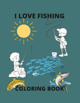 portada I Love Fishing: A Coloring Book (en Inglés)