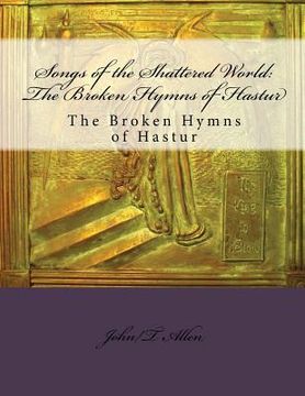 portada Songs of the Shattered World: The Broken Hymns of Hastur: The Broken Hymns of Hastur (en Inglés)