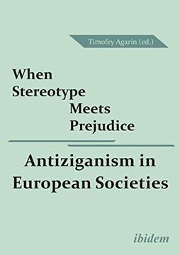 portada When Stereotype Meets Prejudice: Antiziganism in European Societies (en Inglés)