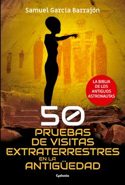 portada 50 Pruebas de Visitas Extraterrestres en la Antigüedad. La Biblia de los Antiguos Astronautas (in Spanish)
