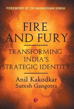 portada Fire and Fury: Transforming India's Strategic Identity (en Inglés)
