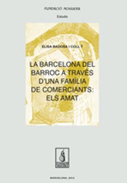 portada La Barcelona del Barroc a través d'una família de comerciants: els Amat (Fundació Noguera. Estudis)