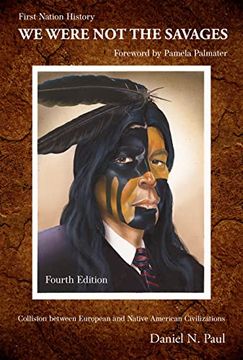 portada We Were Not the Savages, First Nations History, 4th Ed.: Collision Between European and Native American Civilizations (en Inglés)