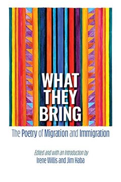 portada What They Bring: The Poetry of Migration and Immigration (in English)