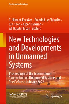 portada New Technologies and Developments in Unmanned Systems: Proceedings of the International Symposium on Unmanned Systems and the Defense Industry 2022 (in English)