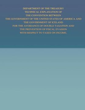 portada Department of the Treasury Technical Explanation of the Convention Between the Government of the United States of America and the Government of Icelan (en Inglés)