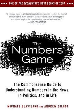 portada The Numbers Game: The Commonsense Guide to Understanding Numbers in the News,In Politics, and in l ife (en Inglés)