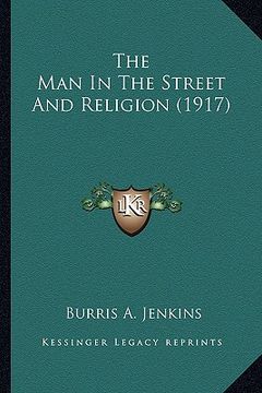 portada the man in the street and religion (1917) the man in the street and religion (1917) (in English)
