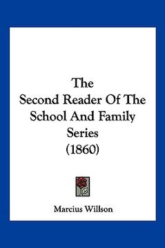 portada the second reader of the school and family series (1860) the second reader of the school and family series (1860) (en Inglés)