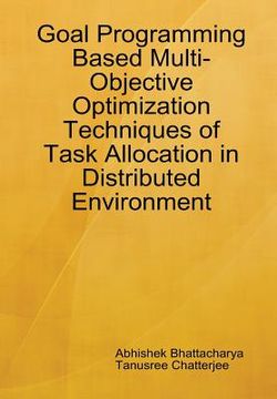 portada Goal Programming Based Multi-Objective Optimization Techniques of Task Allocation in Distributed Environment (en Inglés)