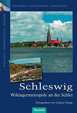 portada Schleswig: Wikingermetropole an der Schlei (Schönes Schleswig-Holstein. Kultur - Geschichte - Natur) (en Alemán)