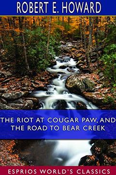 portada The Riot at Cougar Paw, and the Road to Bear Creek (Esprios Classics) (en Inglés)