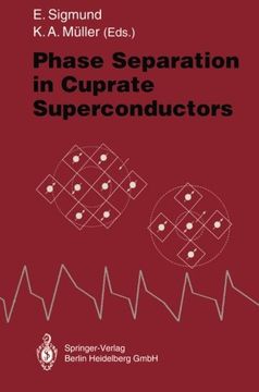 portada Phase Separation in Cuprate Superconductors: Proceedings of the second international workshop on “Phase Separation in Cuprate Superconductors” September 4 – 10, 1993, Cottbus, Germany