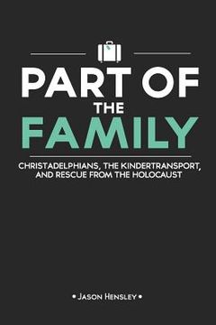 portada Part of the Family: Christadelphians, the Kindertransport, and Rescue from the Holocaust